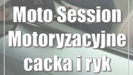 Moto Session: Motoryzacyjne cacka i ryk silników