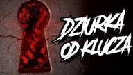 DZIURKA OD KLUCZA - przerażająca CREEPYPASTA