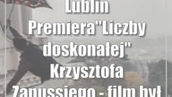 Lublin: Premiera Liczby doskonałej Krzysztofa Zanussiego - film był kręcony w Lublinie !
