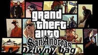 Grand Theft Auto: San Andreas- Dziwny Bag
