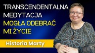Transcendentalna Medytacja mogła odebrać mi życie - Historia Marty 301