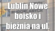 Lublin: Nowe boisko i bieżnia na ul.  Słowiczej
