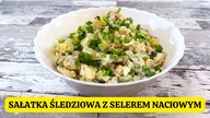 PYSZNA I SZYBKA SAŁATKA ŚLEDZIOWA Z SELEREM NACIOWYM! 10 minut pracy i gotowe!