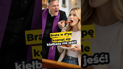 Brata w d*pę kopnąć, ale kiełbasy nie jeść! #kościół #grzech #Biblia