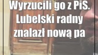 Wyrzucili go z PiS.  Lubelski radny znalazł nową partię
