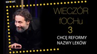 Chcę reformy nazw leków - Wieczór fOCHu nr 3