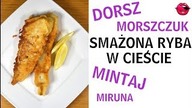 Ryba smażona w cieście !!! - [Atlas Smaków]