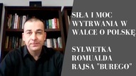 Siła i moc wytrwania w walce o Polskę - sylwetka Romualda Rajsa Burego - Arkadiusz Cimoch