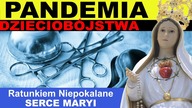 Ignorowana pandemia dzieciobójstwa! Ratunkiem Niepokalane Serce Maryi | A.  Majcher