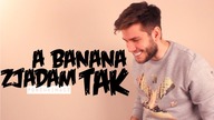 A BANANA ZJADAM TAK | Poszukiwacz #61