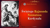 Świętego Rajmunda Nonnatusa Kardynała | 31 Sierpień