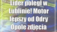 Lider poległ w Lublinie! Motor lepszy od Odry Opole [zdjęcia]