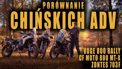 ZONTES 703F, CF Moto 800 MT-X, a może VOGE 800 RALLY? Porównanie chińskich ADV