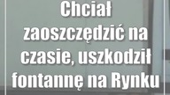 Chciał zaoszczędzić na czasie, uszkodził fontannę na Rynku