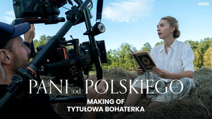 PANI OD POLSKIEGO | Making of - tytułowa bohaterka | Kino Świat