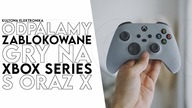 Odpalamy zablokowane gry na Xbox Series S i X