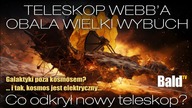 TELESKOP WEBBAOBALA WIELKI WYBUCH (EU3) BaldTV-Dokument