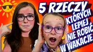 5 RZECZY KTÓRYCH LEPIEJ NIE ROBIĆ W WAKACJE