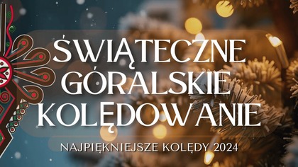 ŚWIĄTECZNE GÓRALSKIE KOLĘDOWANIE - NAJPIĘKNIEJSZA SKŁADANKA GÓRALSKICH KOLĘD 2025