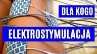 ELEKTROSTYMULACJA - Dla Kogo, Jakie Daje Korzyści