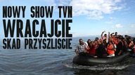 Wracajcie skąd przyszliście. Nowy program TVN