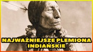 10 NAJWAŻNIEJSZYCH PLEMION INDIAŃSKICH