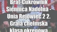 Brat-Cukrownik Siennica Nadolna - Unia Rejowiec 2:2.  Grała chełmska klasa okręgowa