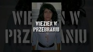 Więzień w przebraniu