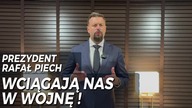 Prezydent Rafał Piech Wciągają nas w wojnę (480p 30fps H264-128kbit AAC)