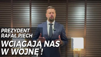 Prezydent Rafał Piech Wciągają nas w wojnę (480p 30fps H264-128kbit AAC)