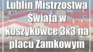 Lublin: Mistrzostwa Świata w koszykówce 3x3 na placu Zamkowym