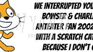 Asian Bowser & Charlie The Anteater Fan 2002 Error (Scene Edition) (Part 29)