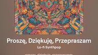 2024.08.19 - 9 - Proszę, Dziękuję, Przepraszam - Lo-fi Synthpop - tekst Ewa Lipka, śpiew i muzyka SI/AL