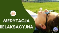 Medytacja Relaksacyjna  Medytacja relaksacyjna prowadzona  Medytacja Prowadzona dla Wszystkich