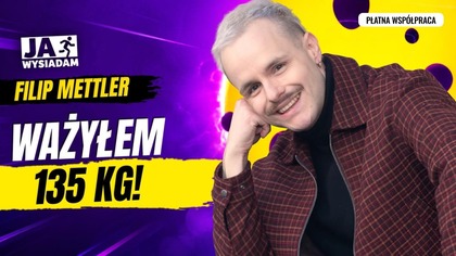Filip Mettler: Usłyszałem, że jestem za gruby, żeby śpiewać [PŁATNA WSPÓŁPRACA]