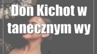 #Lublin Don Kichot w tanecznym wydaniu Centrum Spotkania Kultur (plac Teatralny 1)
