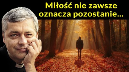 Miłość nie zawsze oznacza pozostanie #pawlukiewicz