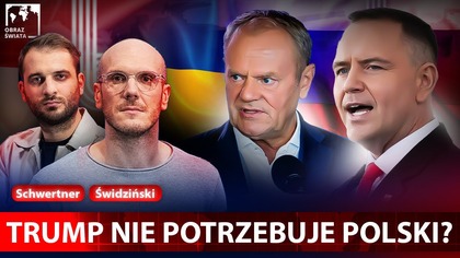 O TYM W POLSCE MILCZYMY.  PLAN PUTINA I NIEPEWNA DECYZJA TRUMPA - ŚWIDZIŃSKI, SCHWERTNER