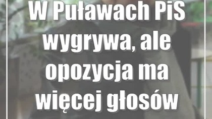 W Puławach PiS wygrywa, ale opozycja ma więcej głosów