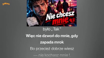 Nie chcesz mnie !
