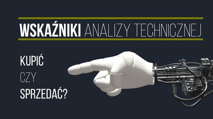 Wskaźniki Analizy Technicznej | #65 Kurs Analizy Technicznej