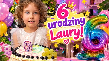 6 URODZINY LAURY!