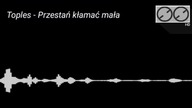 Toples - Przestań kłamać mała (inna wersja)