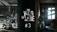 This War of Mine [#3] | Dni 9-12 | Katastrofalne skutki wojny
