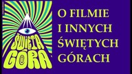 O filmie Święta Góra (The Holy Mountain 1973) Alejandro Jodorowskyego oraz innych świętych górach