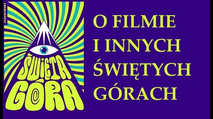 O filmie Święta G&oacute;ra (The Holy Mountain 1973) Alejandro Jodorowskyego oraz innych świętych g&oacute;rach
