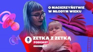 O macierzyństwie w młodym wieku, łączeniu nauki z wychowaniem dzieci.  Zetka z Zetką odc.  7