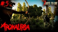 7 Days To Die Apokalipsa | KOLEJNY DZIEŃ W APOKALIPSIE | #5