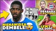 WOW! Kibice NIENAWIDZĄ Dembele!  Lewy MA DOŚĆ Polski! Grabara w BAYERNIE MONACHIUM?