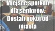 Miejsce spotkań dla seniorów.  Dostali pokój od miasta